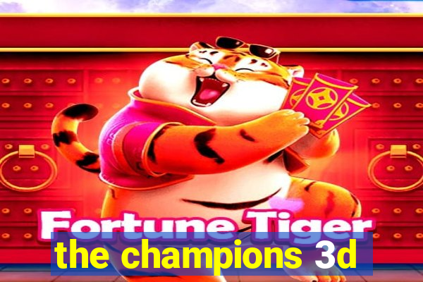 the champions 3d